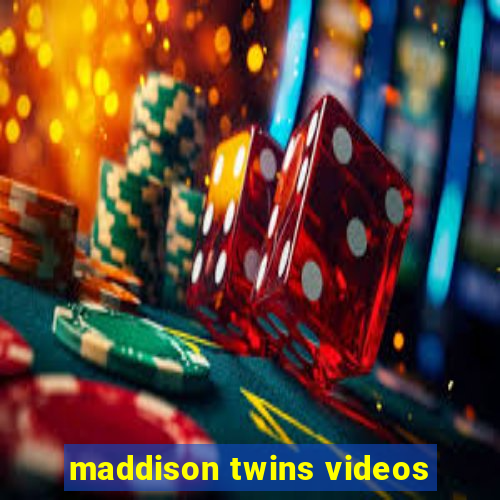 maddison twins videos